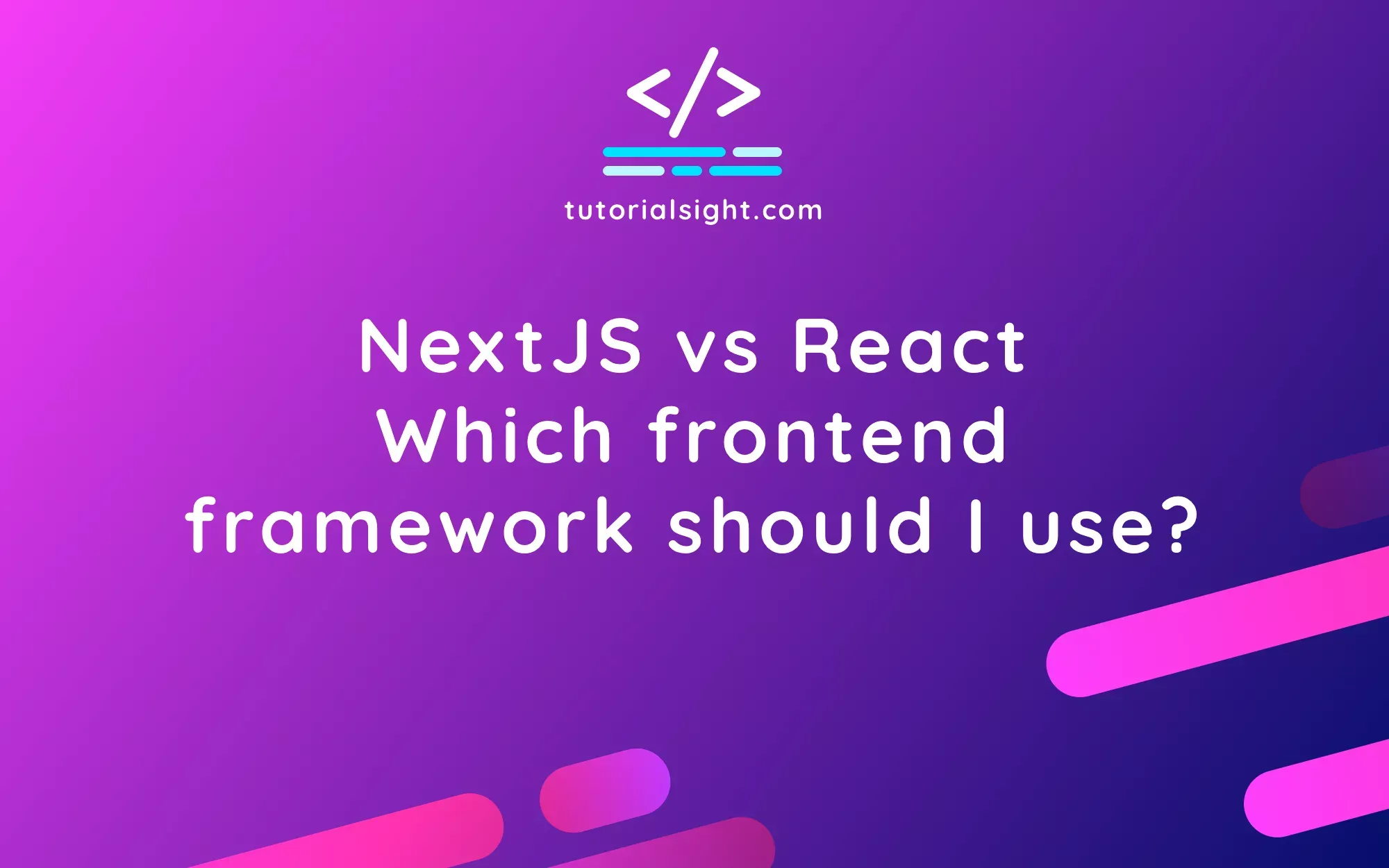 Next JS vs React: Which frontend framework should I use?